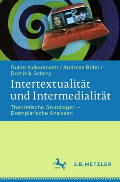 Intertextualität und Intermedialität: Theoretische Grundlagen - Exemplarische Analysen