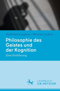 Title: Philosophie des Geistes und der Kognition: Eine Einführung, Author: Gottfried Vosgerau