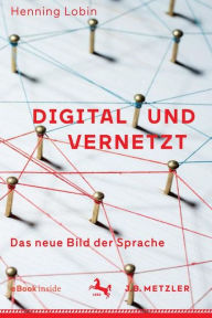 Title: Digital und vernetzt: Das neue Bild der Sprache, Author: Henning Lobin