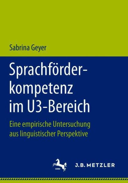 Sprachförderkompetenz im U3-Bereich: Eine empirische Untersuchung aus linguistischer Perspektive