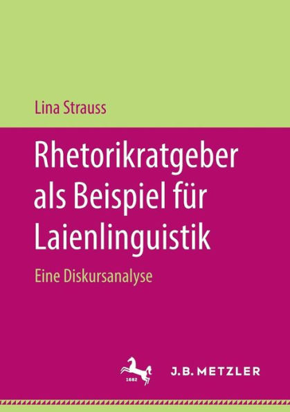 Rhetorikratgeber als Beispiel fï¿½r Laienlinguistik: Eine Diskursanalyse