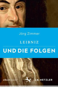 Title: Leibniz und die Folgen, Author: Jïrg Zimmer