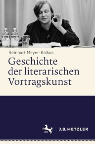 Title: Geschichte der literarischen Vortragskunst, Author: Reinhart Meyer-Kalkus