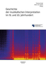 Title: Geschichte der musikalischen Interpretation im 19. und 20. Jahrhundert, Author: Thomas Ertelt