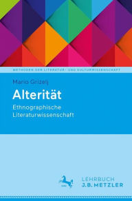 Title: Alterität: Ethnographische Literaturwissenschaft, Author: Mario Grizelj