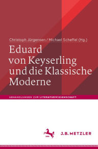 Title: Eduard von Keyserling und die Klassische Moderne, Author: Christoph Jürgensen