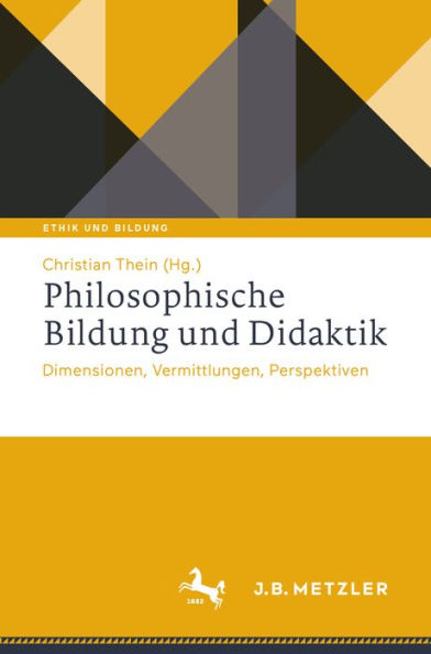 Philosophische Bildung und Didaktik: Dimensionen, Vermittlungen, Perspektiven