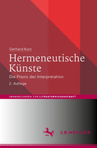 Title: Hermeneutische Künste: Die Praxis der Interpretation, Author: Gerhard Kurz