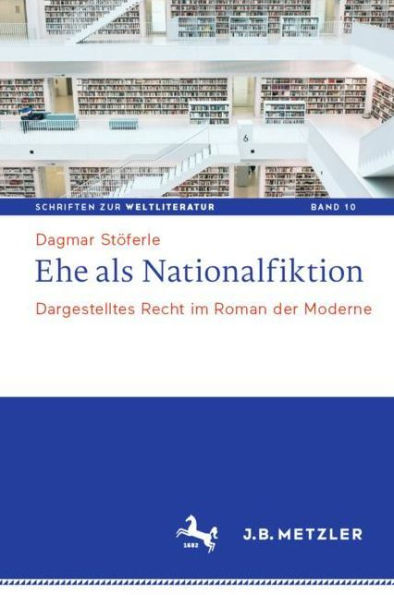 Ehe als Nationalfiktion: Dargestelltes Recht im Roman der Moderne