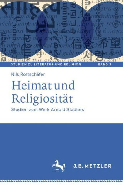 Heimat und Religiosität: Studien zum Werk Arnold Stadlers