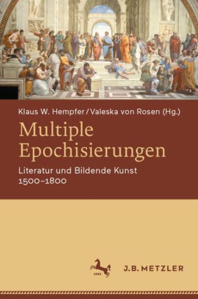 Multiple Epochisierungen: Literatur und Bildende Kunst 1500-1800