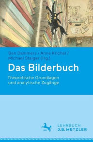 Title: Das Bilderbuch: Theoretische Grundlagen und analytische Zugänge, Author: Ben Dammers
