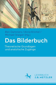 Title: Das Bilderbuch: Theoretische Grundlagen und analytische Zugänge, Author: Ben Dammers