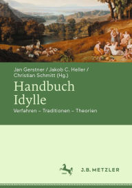 Title: Handbuch Idylle: Verfahren - Traditionen - Theorien, Author: Jan Gerstner