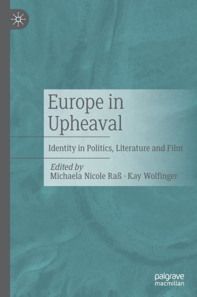 Europe in Upheaval: Identity in Politics, Literature and Film