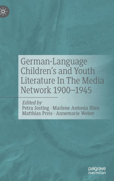 German-Language Children's and Youth Literature The Media Network 1900-1945.