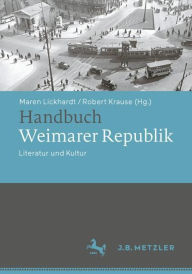 Title: Handbuch Weimarer Republik: Literatur und Kultur, Author: Maren Lickhardt