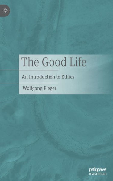 The Good Life: An Introduction to Ethics