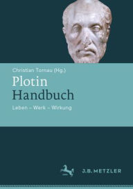 Title: Plotin-Handbuch: Leben - Werk - Wirkung, Author: Christian Tornau