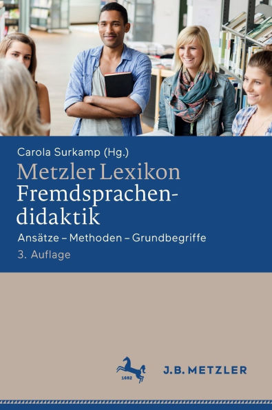 Metzler Lexikon Fremdsprachendidaktik: Ansätze - Methoden - Grundbegriffe