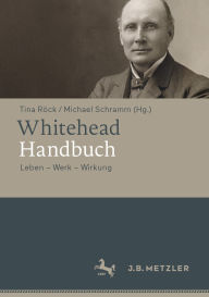 Title: Whitehead-Handbuch: Leben - Werk - Wirkung, Author: Tina Röck
