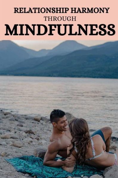 Relationship harmony through mindfulness