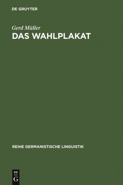 Das Wahlplakat: pragmatische Untersuchungen zur Sprache in der Politik am Beispiel von Wahlplakaten aus der Weimarer Republik und der Bundesrepublik