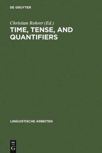 Time, Tense, and Quantifiers: Proceedings of the Stuttgart Conference on the Logic of Tense and Quantification
