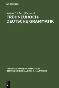 Title: Frühneuhochdeutsche Grammatik, Author: Robert P. Ebert
