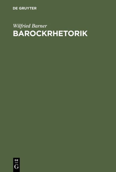 Barockrhetorik: Untersuchungen zu ihren geschichtlichen Grundlagen