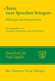 Title: Texte zum Sprechen bringen: Philologie und Interpretation, Author: Christiane Ackermann