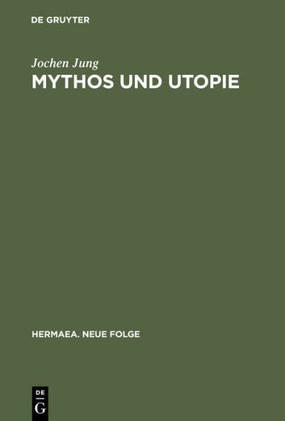 Mythos und Utopie: Darstellungen zur Poetologie und Dichtung Wilhelm Lehmanns