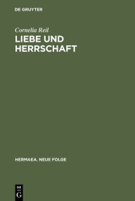 Title: Liebe und Herrschaft, Author: Cornelia Reil