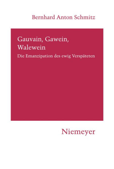 Gauvain, Gawein, Walewein: Die Emanzipation des ewig Verspäteten