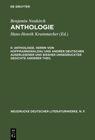 Anthologie. Herrn von Hoffmannswaldau und andrer Deutschen auserlesener und bißher ungedruckter Gedichte anderer Theil: Nach dem Erstdruck vom Jahre 1697 mit einer kritischen Einleitung und Lesarten