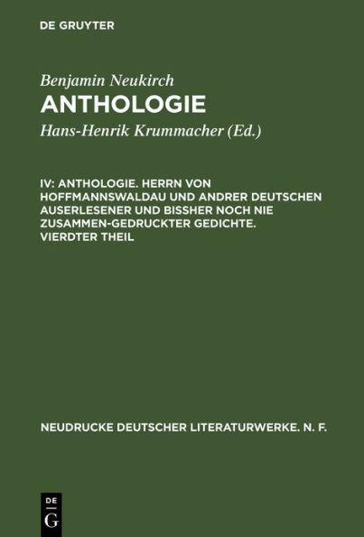 Anthologie. Herrn von Hoffmannswaldau und andrer Deutschen auserlesener und bißher noch nie zusammen-gedruckter Gedichte. Vierdter Theil: Nach dem Druck vom Jahre 1704 mit einer kritischen Einleitung und Lesarten