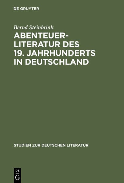 Abenteuerliteratur des 19. Jahrhunderts in Deutschland: Studien zu einer vernachl ssigten Gattung
