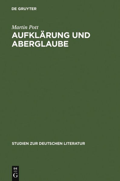 Aufklärung und Aberglaube: Die deutsche Frühaufklärung im Spiegel ihrer Aberglaubenskritik