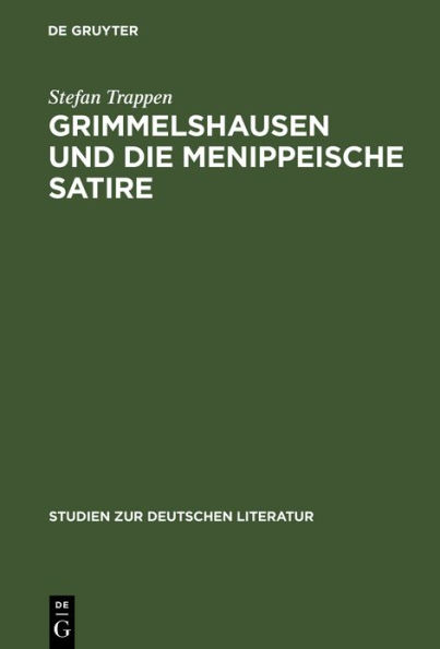 Grimmelshausen und die menippeische Satire: Eine Studie zu den historischen Voraussetzungen der Prosasatire im Barock