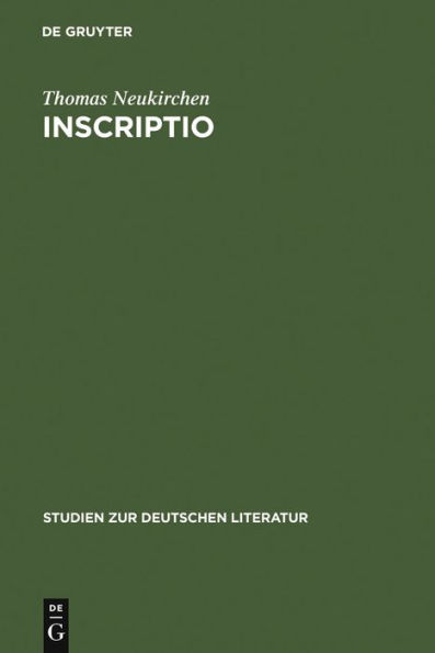 Inscriptio: Rhetorik und Poetik der Scharfsinnigen Inschrift im Zeitalter des Barock
