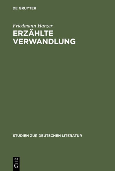 Erzählte Verwandlung: Eine Poetik epischer Metamorphosen (Ovid - Kafka - Ransmayr)