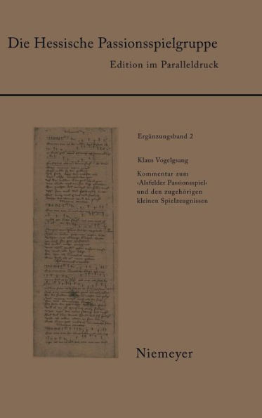 Kommentar zum 'Alsfelder Passionsspiel' und den zugehörigen kleineren Spielzeugnissen