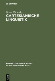 Title: Cartesianische Linguistik: Ein Kapitel in der Geschichte des Rationalismus, Author: Noam Chomsky