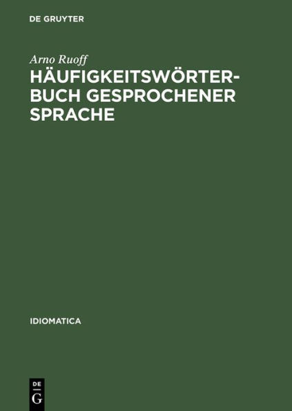 Häufigkeitswörterbuch gesprochener Sprache: Gesondert nach Wortarten: alphabetisch, rückläufig-alphabetisch und nach Häufigkeit geordnet