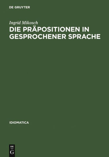 Die Präpositionen in gesprochener Sprache: Vorkommen und Funktion untersucht an Tonbandaufnahmen aus Baden-Württemberg, Bayrisch-Schwaben und Vorarlberg