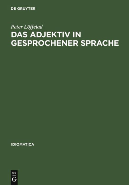 Das Adjektiv in gesprochener Sprache: Gebrauch und Funktion, untersucht an Tonbandaufnahmen südwestdeutscher Alltagssprache im Vergleich zu Tonbandaufnahmen der Sprache von Patienten im psychotherapeutischen Prozeß