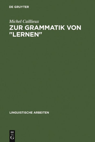 Zur Grammatik von "lernen": semantische Untersuchungen als Grundlage curricularer und lerntheoretischer Überlegungen