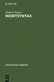 Title: Wortsyntax: eine Diskussion ausgewählter Probleme deutscher Wortbildung, Author: Jindrich Toman