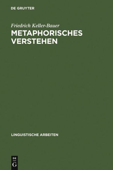 Metaphorisches Verstehen: eine linguistische Rekonstruktion metaphorischer Kommunikation