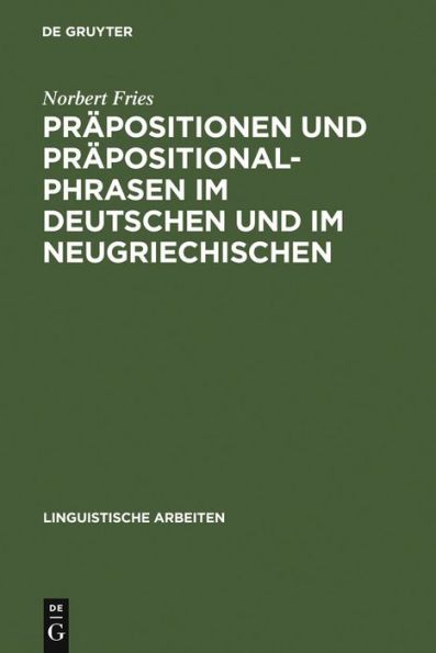 Präpositionen und Präpositionalphrasen im Deutschen und im Neugriechischen: Aspekte einer kontrastiven Analyse Deutsch - Neugriechisch